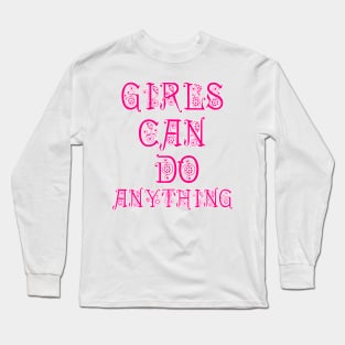 girls can do anything Long Sleeve T-Shirt